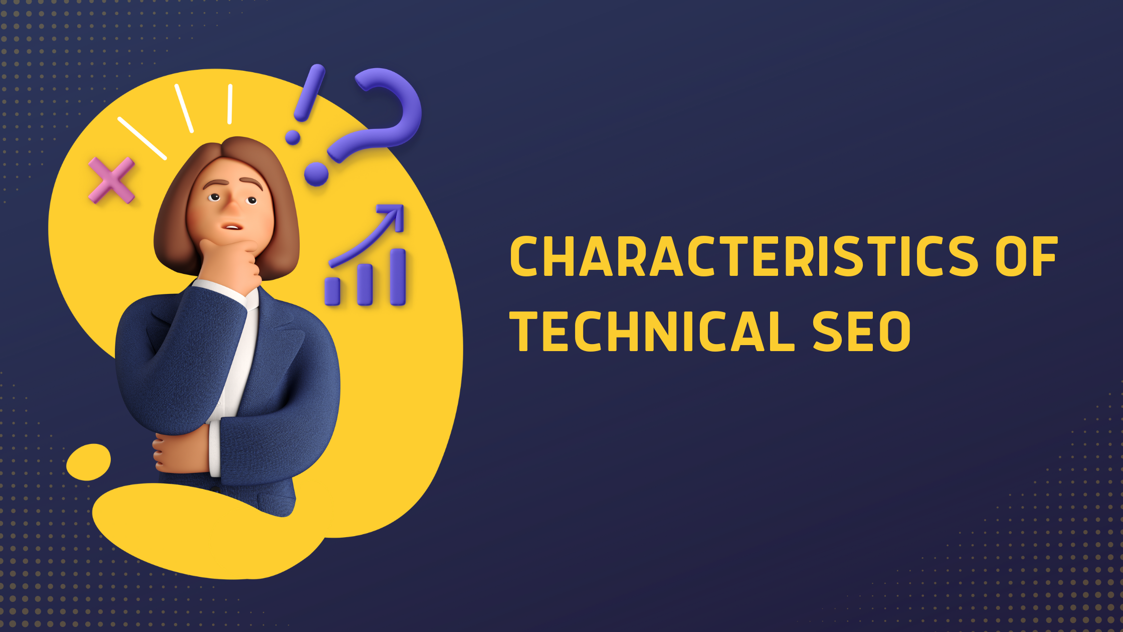 Six major characteristics of a Technical SEO